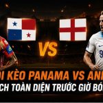 Soi kèo Panama VS Anh